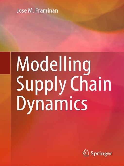 Title details for Modelling Supply Chain Dynamics by Jose M. Framinan - Available